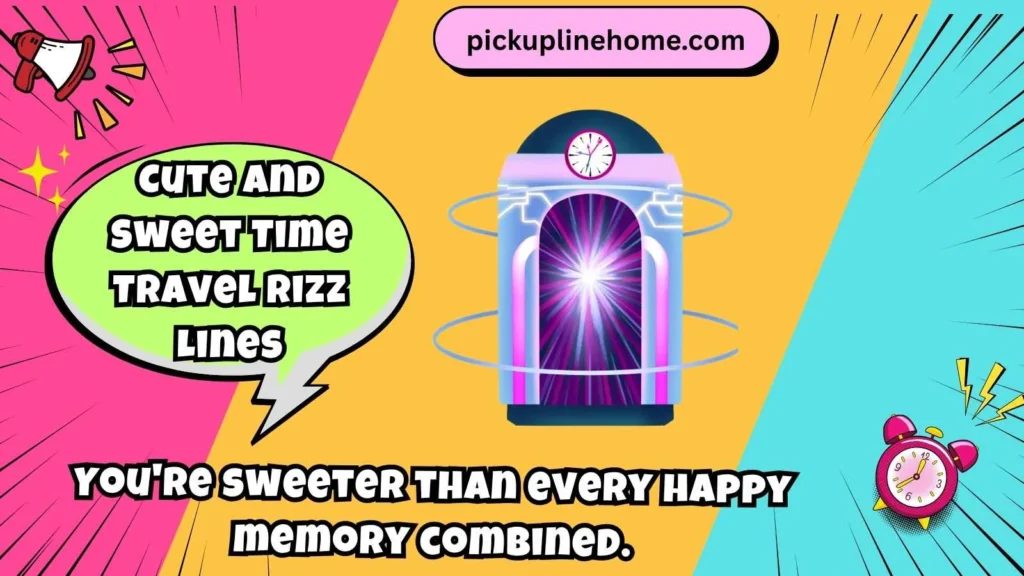 Cute and Sweet Time Travel Rizz Lines