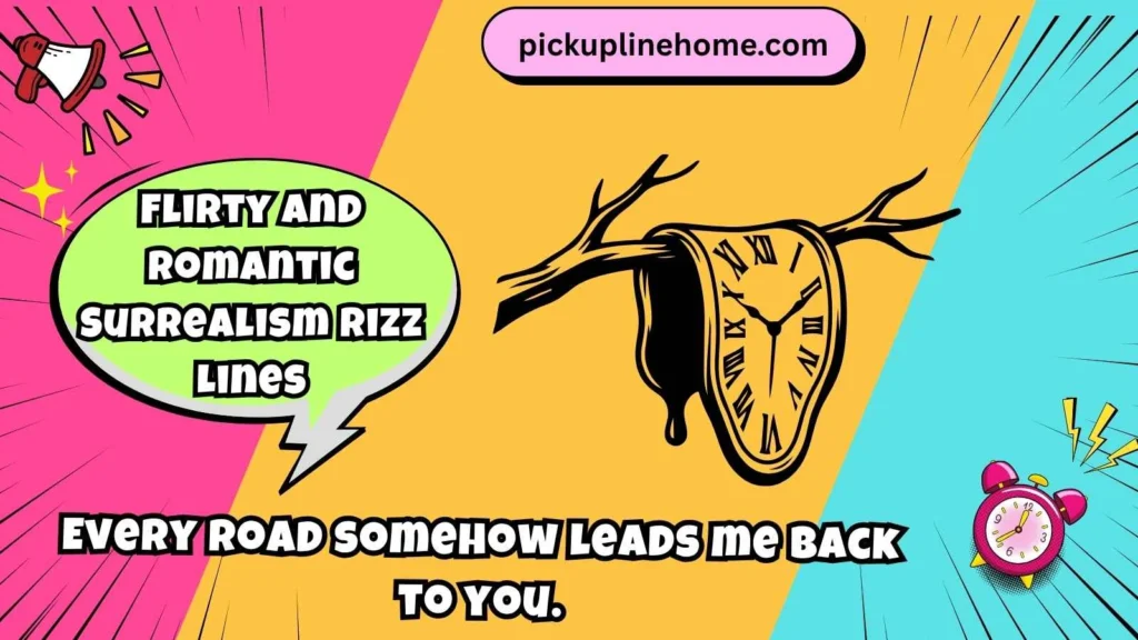 Flirty and Romantic Surrealism Rizz Lines